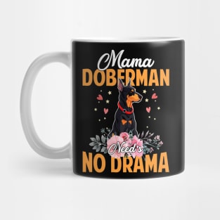 Dog Mama Doberman Needs No DramaFunnyCute Mommy137 paws Mug